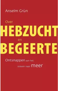 Over hebzucht en begeerte 